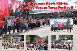 3. DİKYAMAÇ KÖYÜ KÜLTÜR, SANAT VE YAŞAM TARZI FESTİVALİ 13 AĞUSTOS 2019 TARİHİNDE DİKYAMAÇ KÖYÜNDE YAPILACAKTIR